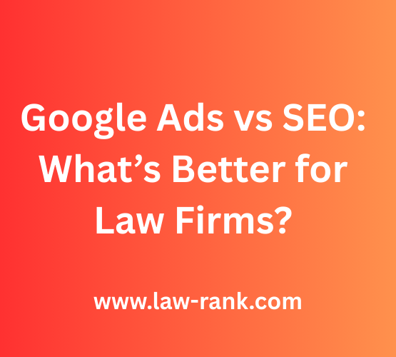 Google Ads vs SEO What’s Better for Law Firms