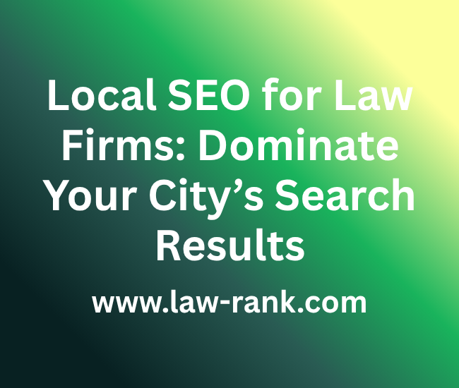 Local SEO for Law Firms Dominate Your City’s Search Results